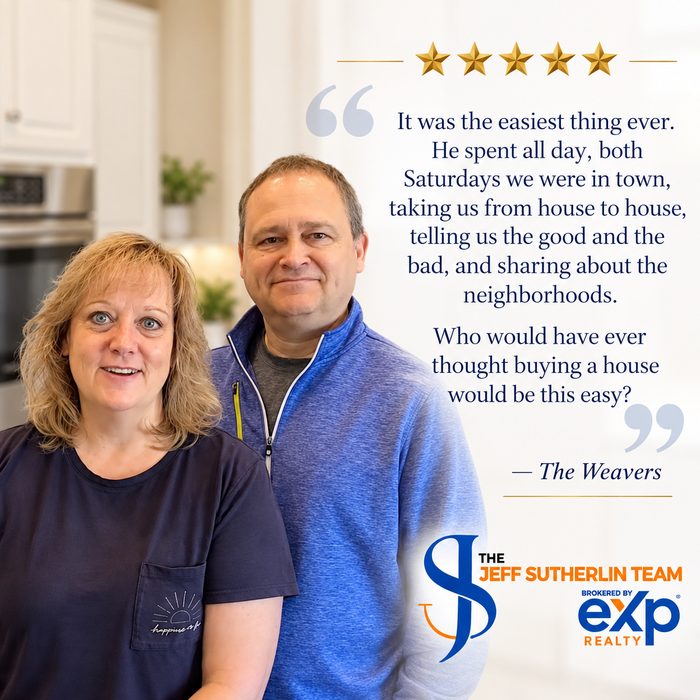 Testimonial from the Weavers: “It was the easiest thing ever. He spent all day, both Saturdays we were in town, taking us from house to house, telling us the good and the bad, and sharing about the neighborhoods. Who would have ever thought buying a house would be this easy?”